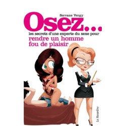 OSEZ...rendre un homme fou de plaisir
